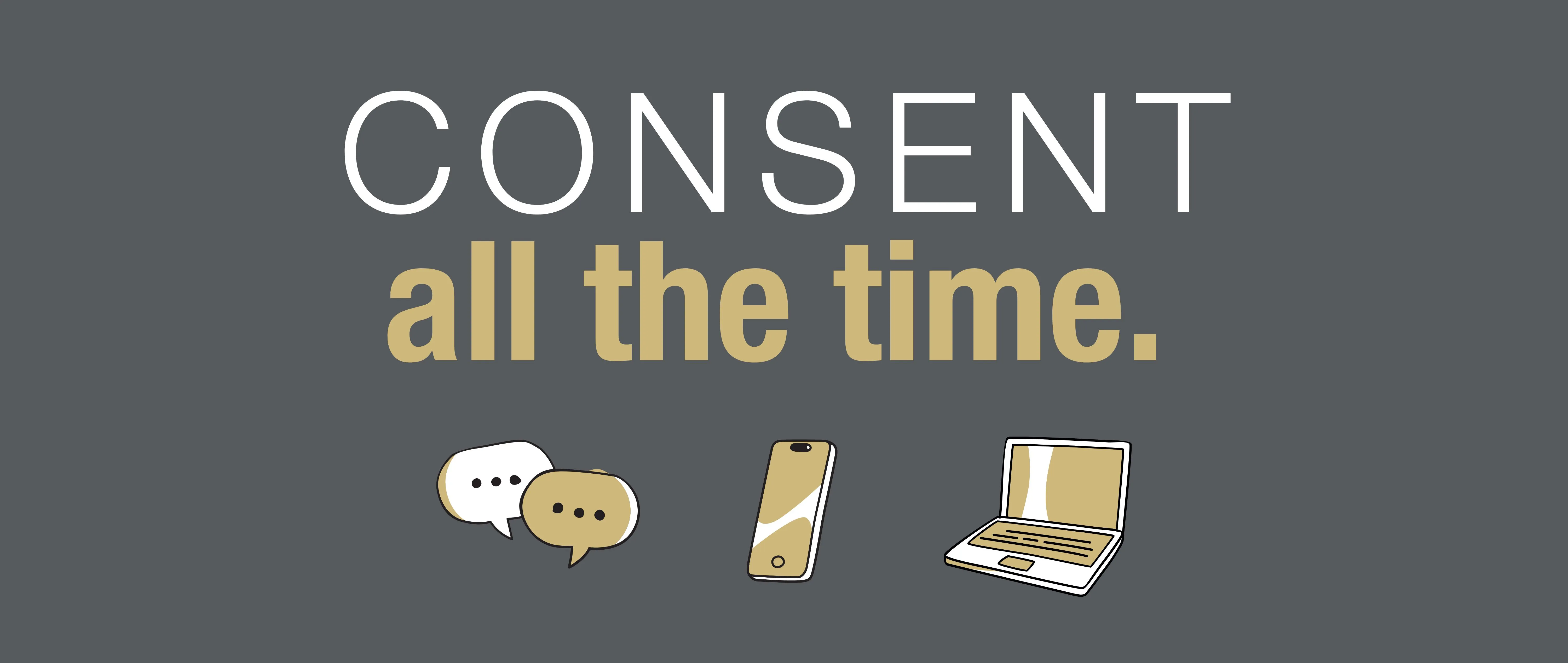 graphic that says "consent all the time" with icons of a speech bubble, phone, and computer